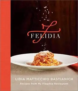 Felidia: Recipes from My Flagship Restaurant