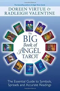 Big Book of Angel Tarot: The Essential Guide to Symbols, Spreads and Accurate Readings (repost)