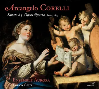 Enrico Gatti, Ensemble Aurora - Arcangelo Corelli: Sonate à 3. Opera Quarta. Rome, 1694 (2012)