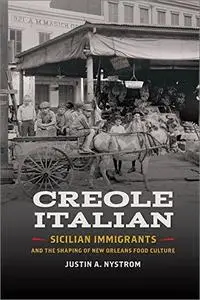 Creole Italian: Sicilian Immigrants and the Shaping of New Orleans Food Culture