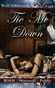 «Tie Me Down» by Arya Hucovv