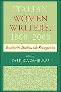 Italian Women Writers, 1800–2000: Boundaries, Borders, and Transgression