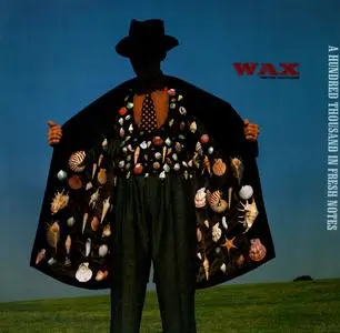 Wax - A Hundred Thousand In Fresh Notes (1989)