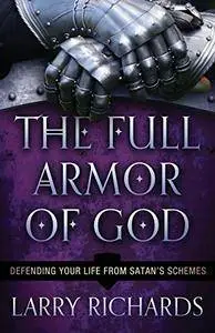 The Full Armor of God: Defending Your Life From Satan's Schemes(Repost)