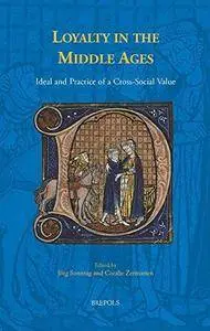 Loyalty in the Middle Ages: Ideal and Practice of a Cross-Social Value