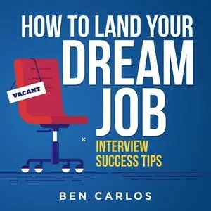 «How to Land Your Dream Job» by Ben Carlos