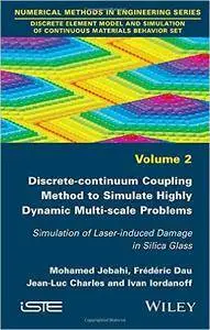 Discrete-continuum Coupling Method to Simulate Highly Dynamic Multi-scale Problems, Volume 2