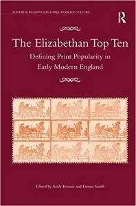 The Elizabethan Top Ten: Defining Print Popularity in Early Modern England