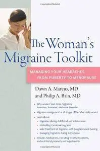 The Woman's Migraine Toolkit: Managing Your Headaches from Puberty to Menopause (A DiaMedica Guide to Optimum Wellness)(Repost)