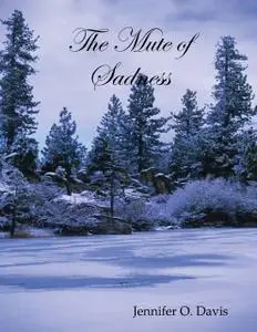 «The Mute of Sadness» by Mrs.Jennifer Davis