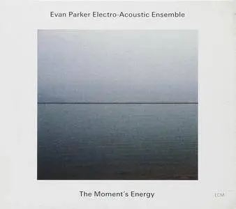 Evan Parker Electro-Acoustic Ensemble - The Moment's Energy (2009/2016) [Official Digital Download]