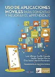 Uso de aplicaciones móviles para fomentar y mejorar el aprendizaje (Spanish Edition)