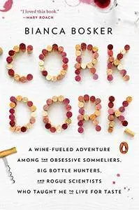 Cork Dork: A Wine-Fueled Adventure Among the Obsessive Sommeliers, Big Bottle Hunters, and Rogue Scientists...