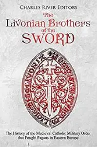 The Livonian Brothers of the Sword