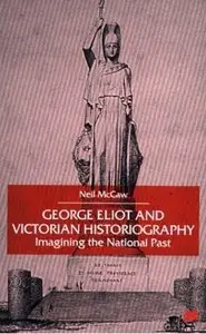George Eliot and Victorian Historiography: Imagining the National Past [Repost]