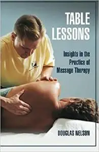 Table Lessons: Insights in the Practice of Massage Therapy