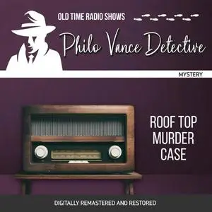 «Philo Vance Detective: Roof Top Murder Case» by Jackson Beck