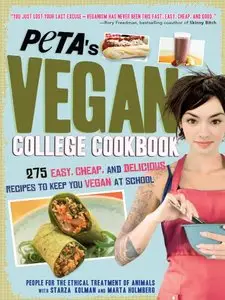 PETA's Vegan College Cookbook: 275 Easy, Cheap, and Delicious Recipes to Keep You Vegan at School (repost)