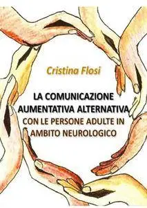 La Comunicazione Aumentativa Alternativa con le persone adulte in ambito neurologico