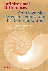Infinitesimal differences: Controversies between Leibniz and his contemporaries