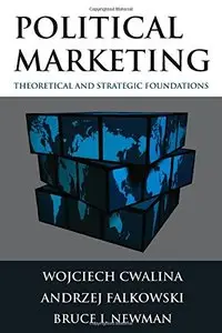 Political Marketing: Theoretical and Strategic Foundations