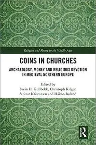 Coins in Churches: Archaeology, Money and Religious Devotion in Medieval Northern Europe