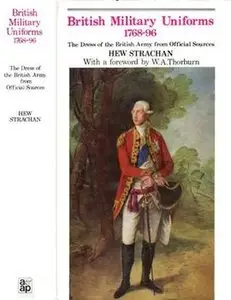 British Military Uniforms 1768-1796: The Dress of the British Army from Official Sources (Repost)