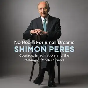 «No Room for Small Dreams» by Shimon Peres