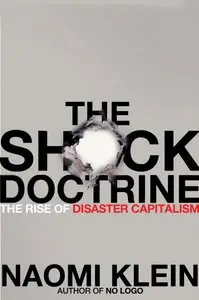 Naomi Klein, "The Shock Doctrine: The Rise of Disaster Capitalism" (repost)