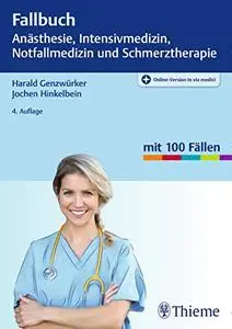 Fallbuch Anästhesie, Intensivmedizin und Notfallmedizin, Auflage: 4