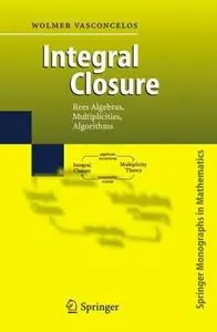 Integral Closure: Rees Algebras, Multiplicities, Algorithms (repost)