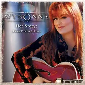 Wynonna Judd - Her Story: Scenes From A Lifetime (2005)
