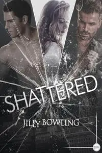 «Shattered» by Jilly Bowling