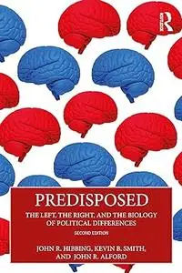 Predisposed: The Left, The Right, and the Biology of Political Differences, 2nd Edition