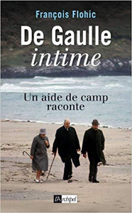 De Gaulle intime: Un aide de camp raconte - François Flohic