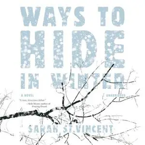 «Ways to Hide in Winter» by Sarah St.Vincent