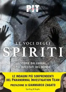 PIT - Le voci degli spiriti. Storie dai luoghi più infestati del mondo