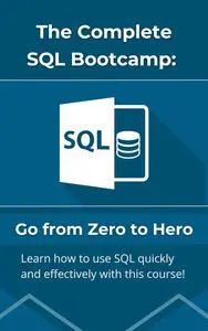 The Complete SQL Bootcamp: Go from Zero to Hero. "Become an expert at SQL!"