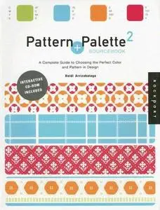 Pattern and Palette Sourcebook 2: A Complete Guide to Choosing the Perfect Color and Pattern in Design