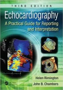 Echocardiography: A Practical Guide for Reporting and Interpretation, Third Edition