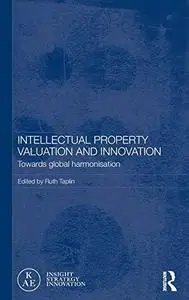 Intellectual Property Valuation and Innovation: Towards global harmonisation