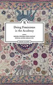 Doing Feminisms in the Academy: Identity, Institutional Pedagogy and Critical Classrooms in India and the UK