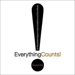 Everything Counts: 52 Remarkable Ways to Inspire Excellence and Drive Results [Audiobook]