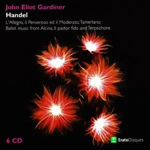 John Eliot Gardiner, English Baroque Soloists - Handel: L'Allegro, il Penseroso ed il Moderato; Tamerlano; Ballet music (2007)