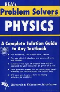 Problem Solver Physics: A Complete Solution Guide to Any Textbook