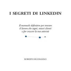 «I segreti di LinkedIn» by Roberto Buonanno