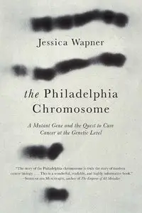 The Philadelphia Chromosome: A Mutant Gene and the Quest to Cure Cancer at the Genetic Level (repost)