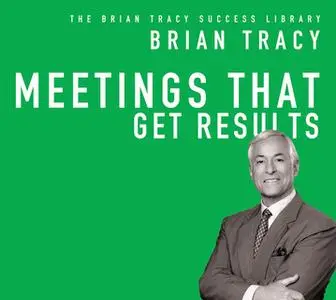 «Meetings That Get Results» by Brian Tracy