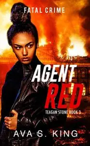 «Agent Red-Fatal Crime» by Ava S. King