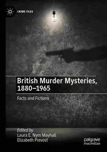 British Murder Mysteries, 1880-1965: Facts and Fictions